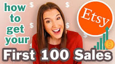 HOW TO GET YOUR FIRST 100 SALES ON ETSY 💵 | How to sell on Etsy ...