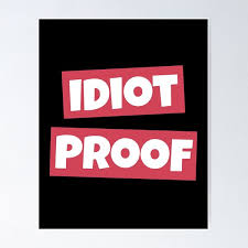Image result for idiot proof