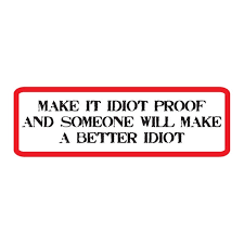 Image result for idiot proof