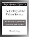 The History of the Fabian Society: Pease, Edward R.: Amazon.com: Books