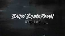 Bailey Zimmerman - Never Leave (Lyric Video) - YouTube
