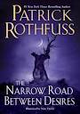 The Narrow Road Between Desires by Patrick Rothfuss | Goodreads