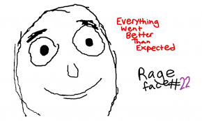 Image result for everything went better than expected