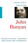 John Bunyan ist sehr bekannt, oder wenigstens ist sein berühmtestes Werk ...