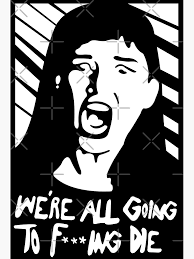 Image result for we are going to die