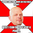 looks like you have an old half penny best i can do is 14 o - Pawn Star - 3pweqv