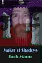 Maker Of Shadows by Jack Mann