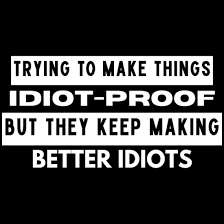 Image result for idiot proof