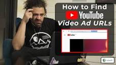 How to Find YouTube Video Ad URLs - YouTube