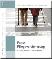 Hendrik Dräther / Klaus Jacobs / Heinz Rothgang (Hrsg.) Fokus Pflegeversicherung Nach der Reform ist vor der Reform Erschienen in der neuen \u0026quot;WIdO-Reihe im ... - focus