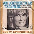 45cat - Dusty Springfield - You Don't Have To Say You Love Me ... - dusty-springfield-you-dont-have-to-say-you-love-me-philips-3