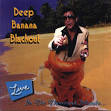 Deep Banana Blackout - Live in the Thousand Islands: Home Grown ...
