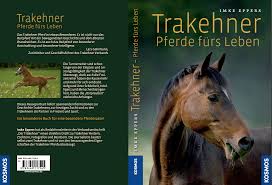 Neues Trakehnerbuch : Trakehner - Pferde fürs Leben - Imke Eppers. « am: Juni 13, 2009, 20:23:47 Nachmittag ». Erscheinungstermin: September 2009