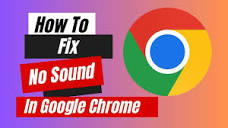 How to Fix No Sound On Google Chrome | Chrome Audio Settings - YouTube