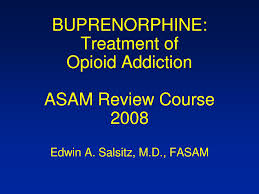 BUPRENORPHINE of Opioid ASAM Review. Document Sample