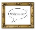 What’s your story?