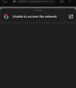 unable to access network' on android - Google Chrome Community