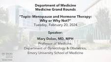 Medicine Grand Rounds: Topic: Menopause and Hormone Therapy: Why ...