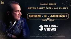 Gham-e-Ashiqui - Ustad Rahat Fateh Ali Khan - Salman Ahmed - Full ...
