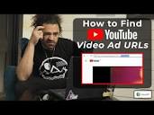 How to Find YouTube Video Ad URLs - YouTube