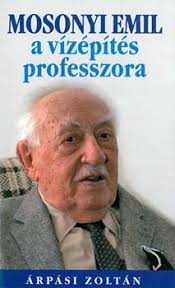 Szerző: Árpási Zoltán. Kiadó: Kiadás éve: 2006. Kiadás helye: - Arpasi_Zoltan_Mosonyi_Emil_a_vizepites_professzora_108227