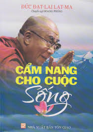 CẨM NANG CHO CUỘC SỐNG Nhà xuất bản Tôn Giáo Hà Nội 2011. LỜI MỞ ĐẦU VÀI LỜI CỦA VỊ ĐẠI DIỆN ĐỨC ĐẠT LAI LẠT MA. Thưở còn trẻ, tôi may mắn được tham dự một ... - CamNangChoCuonSong1