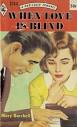 When Love Is Blind by Mary Burchell - Reviews, Discussion, Bookclubs, Lists - 1235462