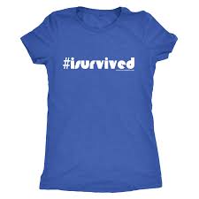 Image result for i survived t shirt