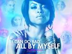 I Can Do Bad All By Myself