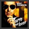 Marc Thomson. Name. Turn Me Loose. Title. 04.03.2011. VÖ-Datum. Neon Trax - 24-02-2011--turn_b