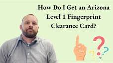 How Do I Get an Arizona Level 1 Fingerprint Clearance Card? - YouTube