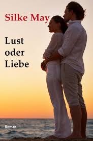 Silke May: Lust oder Liebe - Erstauflage [978-3-940445-05-6 ...