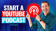 How To Start A Podcast On YouTube (Complete YouTube Podcast ...