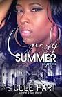 Urban Fiction Writer, Cole Hart Releases Latest Novel, Crazy ... - 11908776-crazy-summer-by-cole-hart-the-author