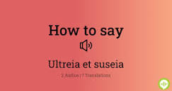 How to pronounce ultreia et suseia | HowToPronounce.com