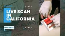 Who Needs Live Scan in California?