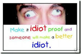 Image result for idiot proof