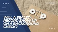 Will a Sealed Record Show Up on a Background Check? - JusticeArch