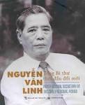 Title: Nguyễn Văn Linh- Tổng Bí thư đầu tiên thời đầu đổi mới. Author: - NVLinh