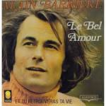 alain barrière Le bel amour / Et tu retrouveras ta vie - 114686526