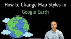 How to Change Map Styles in Google Earth - YouTube