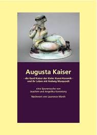 die Gustl Kaiser der Kieler Kunst-Keramik -. und ihr Leben mit. Hedwig Marquardt. mit einem Nachwort von Laurence Marsh, ist im Mai 2011 erschienen.