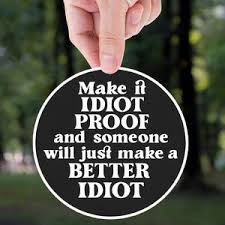 Image result for idiot proof