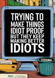 Image result for idiot proof