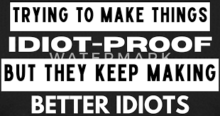 Image result for idiot proof