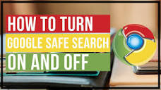 How To Turn Google Safe Search On and Off - YouTube