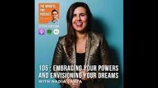 105 : Embracing Your Powers and Envisioning Your Dreams with Nadia ...