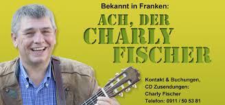 Bekannt in Franken: Ach, der Charly Fischer. Kontakt \u0026amp; Buchungen, CD Zusendendungen