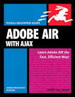 Adobe AIR (Adobe Integrated Runtime) with Ajax: Visual QuickPro ...