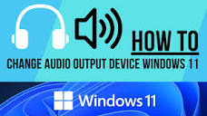How To Change Audio Output In Windows 11 (Easy) 2023 - YouTube